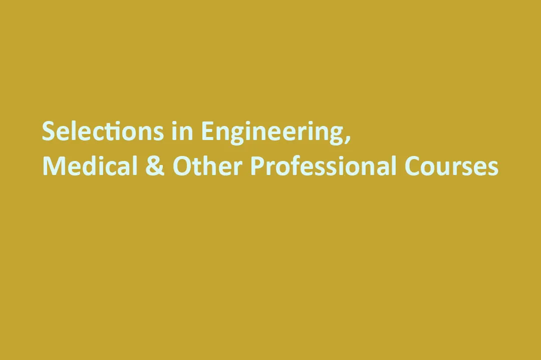 Selections in Engineering, Medical & Other Professional Courses